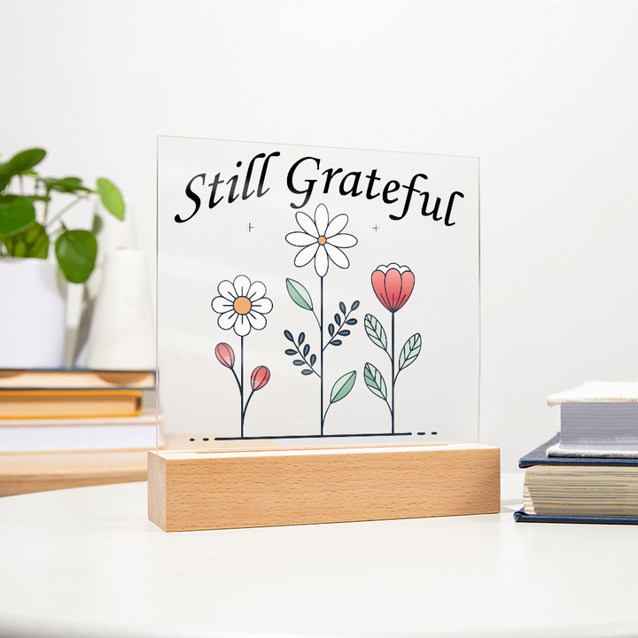 Still Grateful Square Acrylic Plaque – Gift for Her