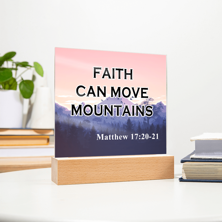 Faith Can Move Mountains Acrylic Square Plaque – Gift for Her - Gift for Him