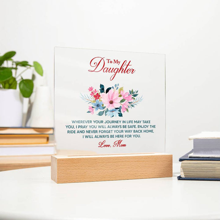 To My Daughter, I Will Always Be Here For You – Acrylic Square Plaque – Gift for Daughter