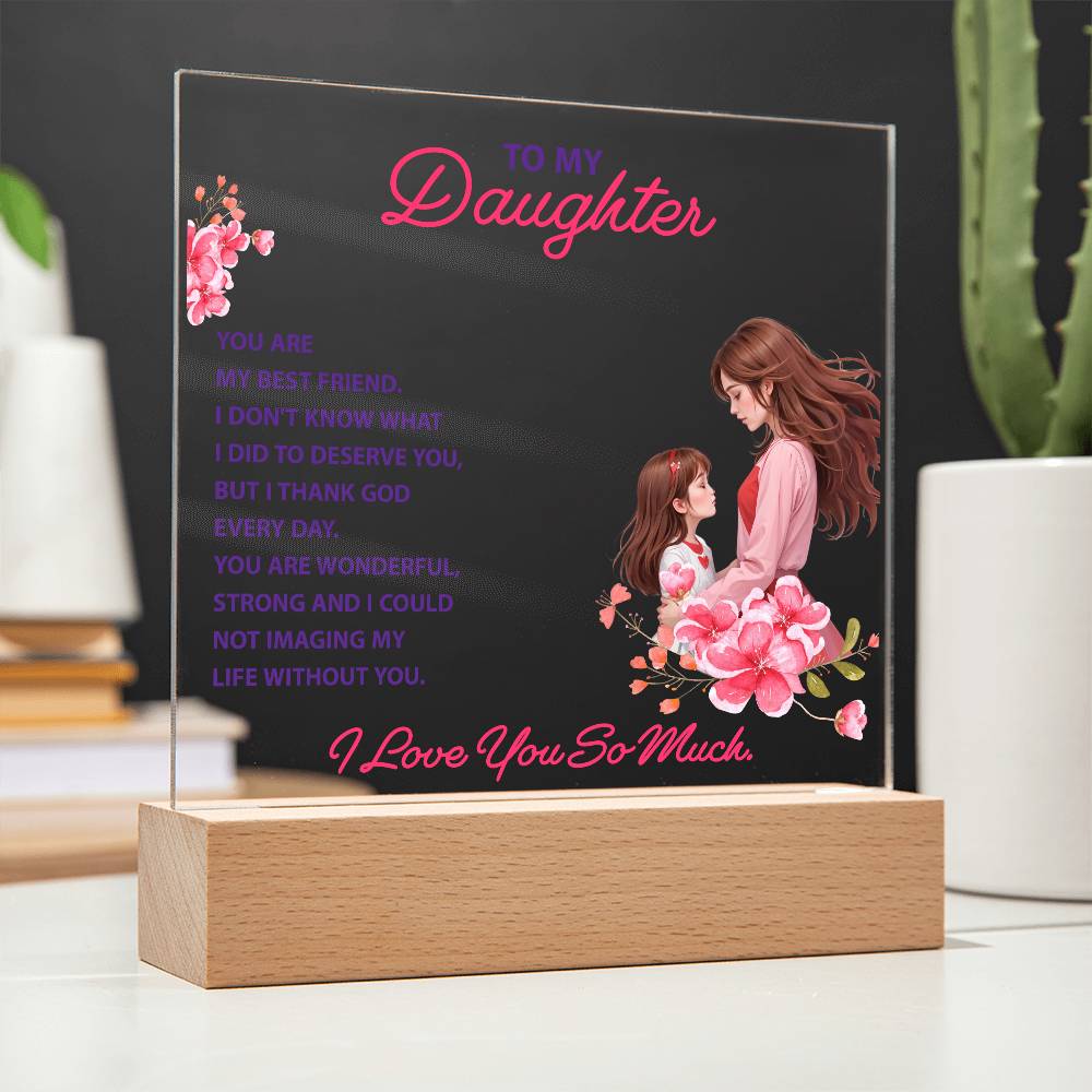 To My Daughter, You Are My Best Friend  - Acrylic Square Plaque - Gift for Daughter