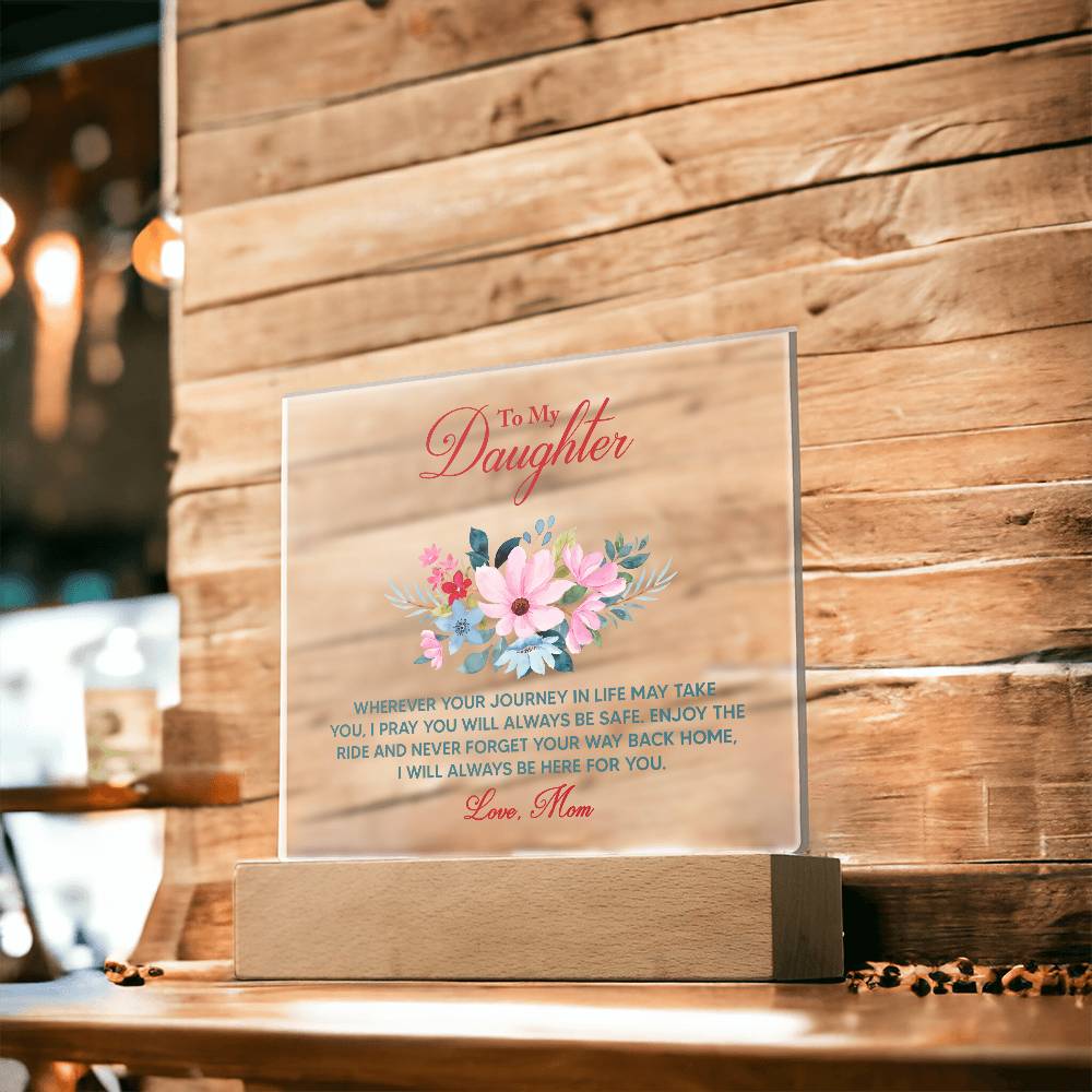 To My Daughter, I Will Always Be Here For You – Acrylic Square Plaque – Gift for Daughter