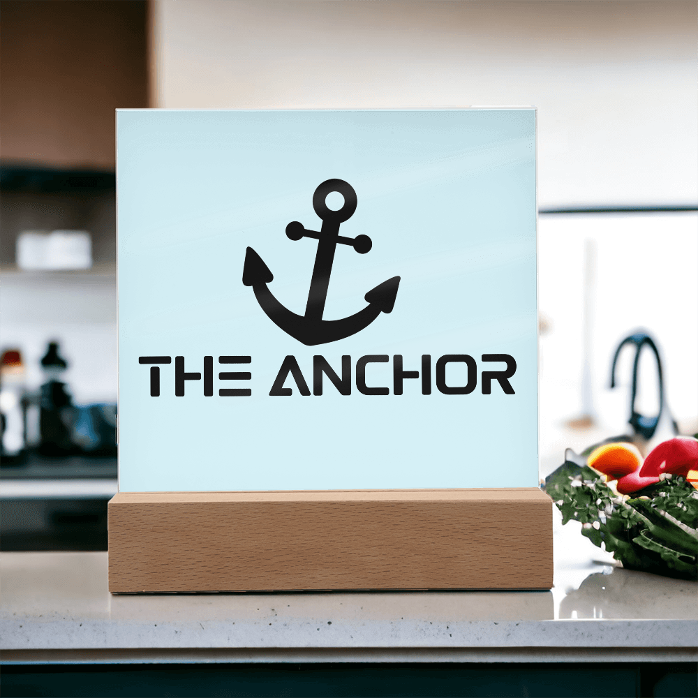 The Anchor - Printed Square Acrylic Plaque - Gift for Her - Gift for Him