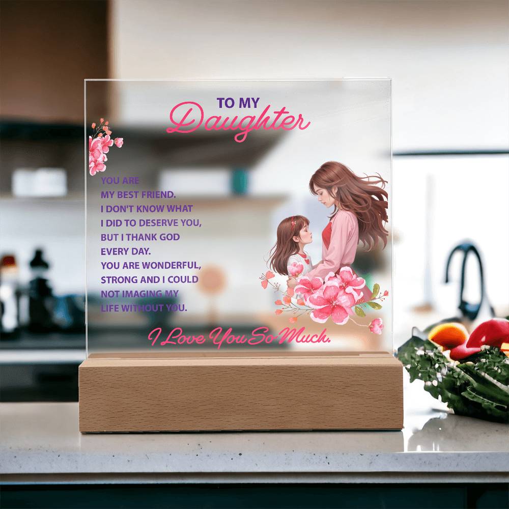 To My Daughter, You Are My Best Friend – Acrylic Square Plaque – Gift for Daughter