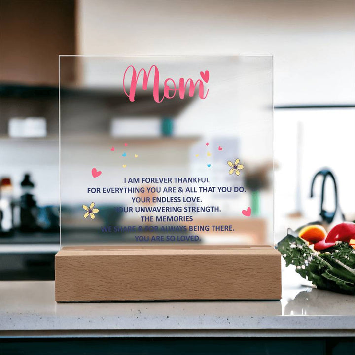 Mom, I Am Forever Thankful For Everything You Are – Acrylic Square Plaque – Gift for Mom