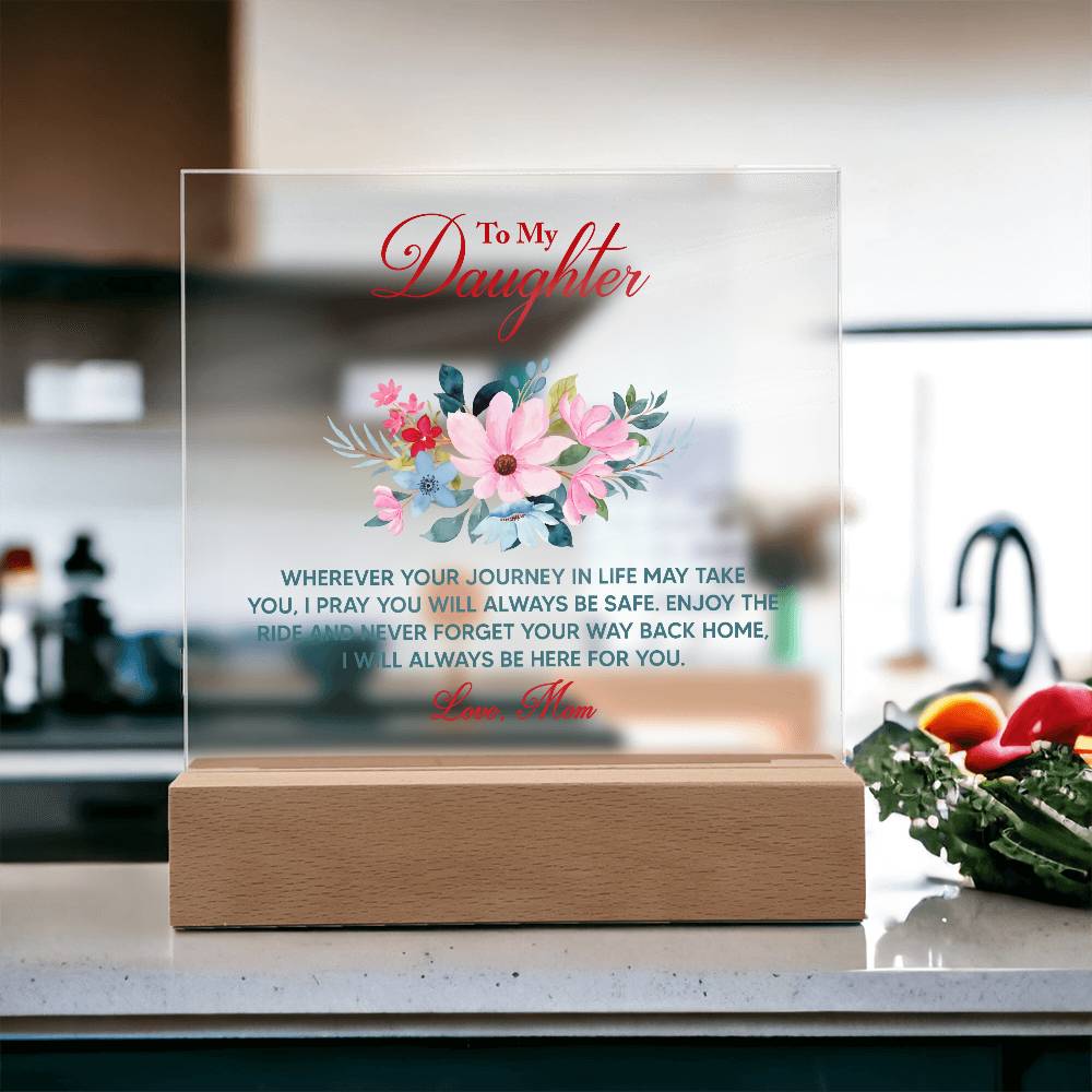 To My Daughter, I Will Always Be Here For You – Acrylic Square Plaque – Gift for Daughter
