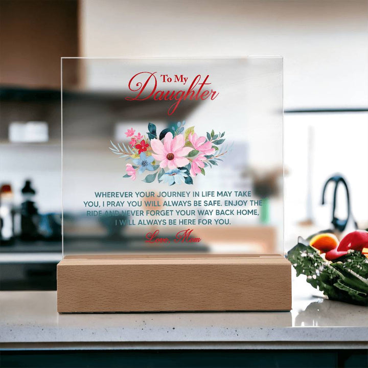 To My Daughter, I Will Always Be Here For You – Acrylic Square Plaque – Gift for Daughter