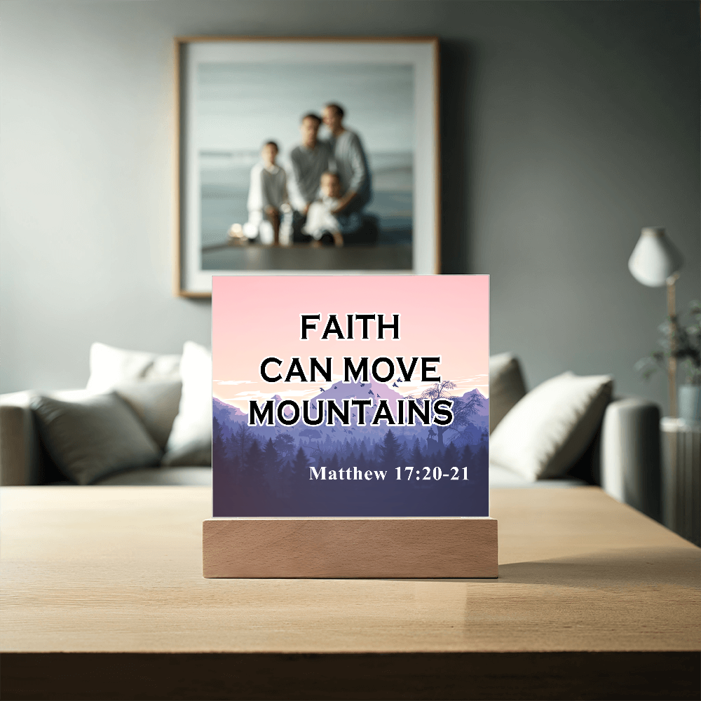 Faith Can Move Mountains Acrylic Square Plaque – Gift for Her - Gift for Him