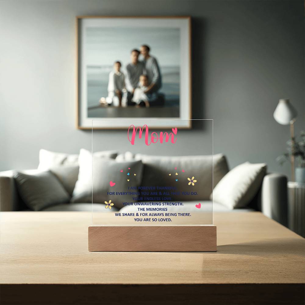 Mom, I Am Forever Thankful For Everything You Are – Acrylic Square Plaque – Gift for Mom