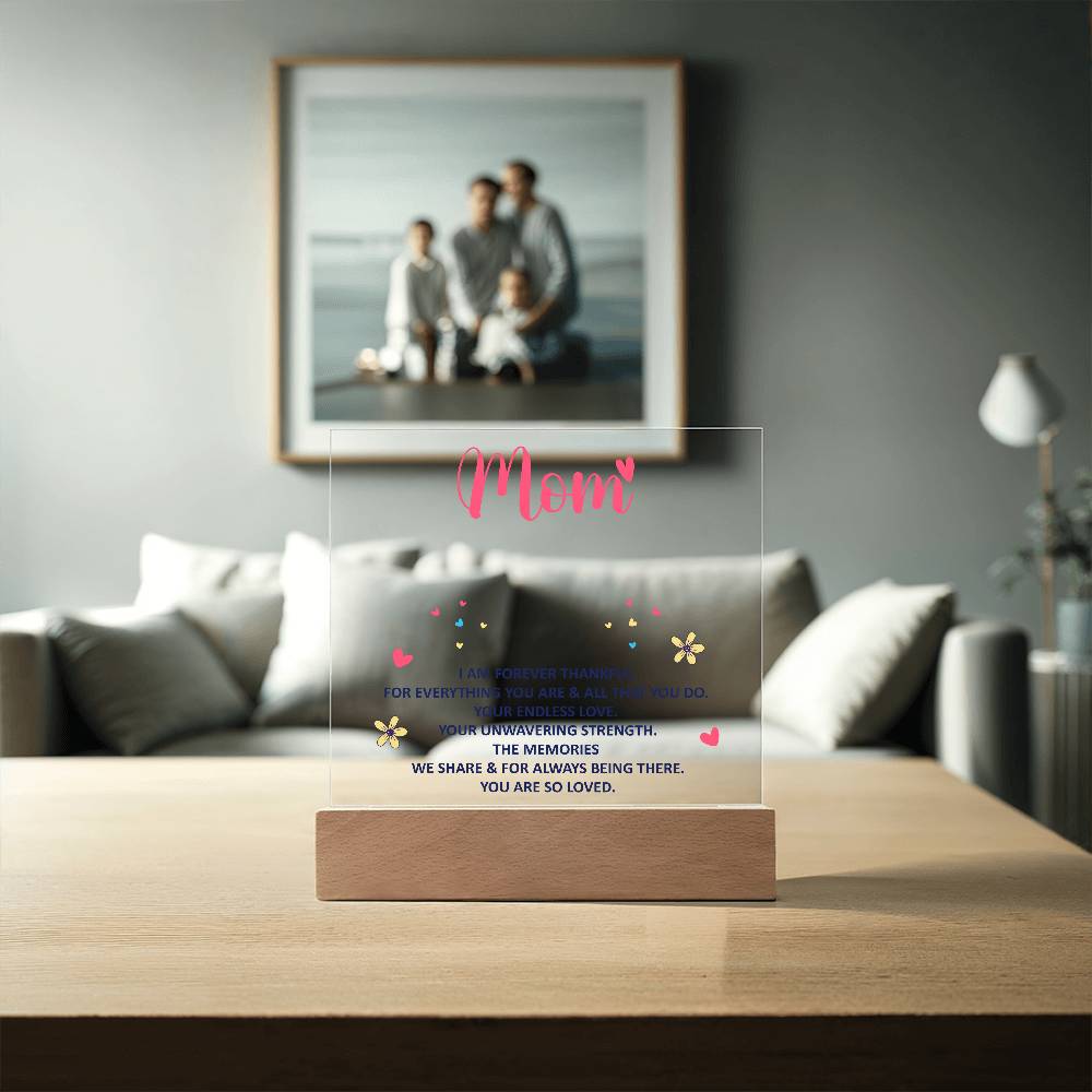 Mom, I Am Forever Thankful For Everything You Are - Acrylic Square Plaque - Gift for Mom