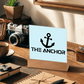 The Anchor - Printed Square Acrylic Plaque - Gift for Her - Gift for Him