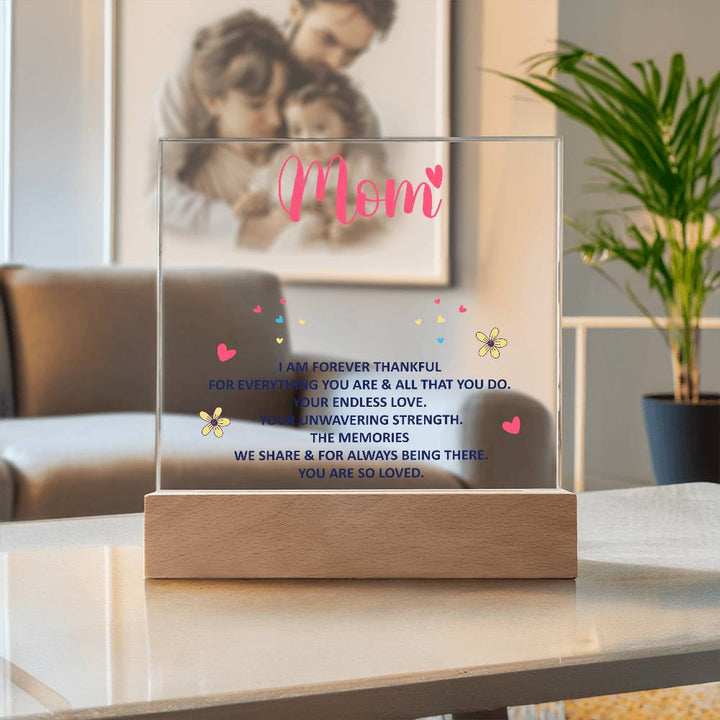 Mom, I Am Forever Thankful For Everything You Are – Acrylic Square Plaque – Gift for Mom