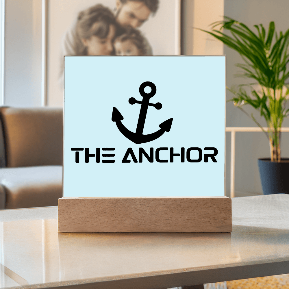 The Anchor - Printed Square Acrylic Plaque - Gift for Her - Gift for Him