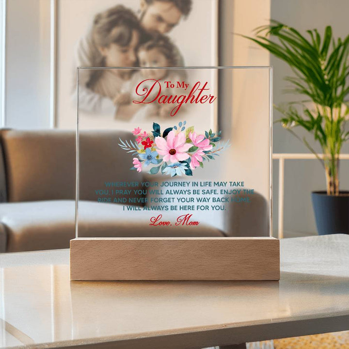 To My Daughter, I Will Always Be Here For You – Acrylic Square Plaque – Gift for Daughter