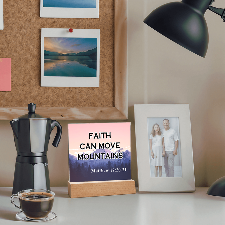Faith Can Move Mountains Acrylic Square Plaque – Gift for Her - Gift for Him