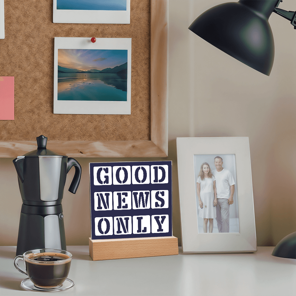 Good News Only - Printed Square Acrylic Plaque - Gift for Her - Gift for Him