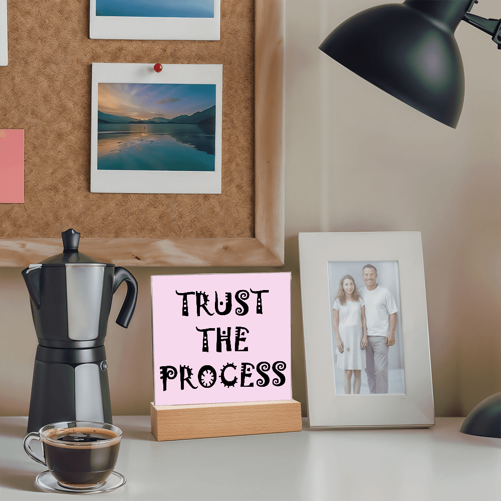 Trust The Process - Printed Square Acrylic Plaque - Gift for Her - Gift for Him