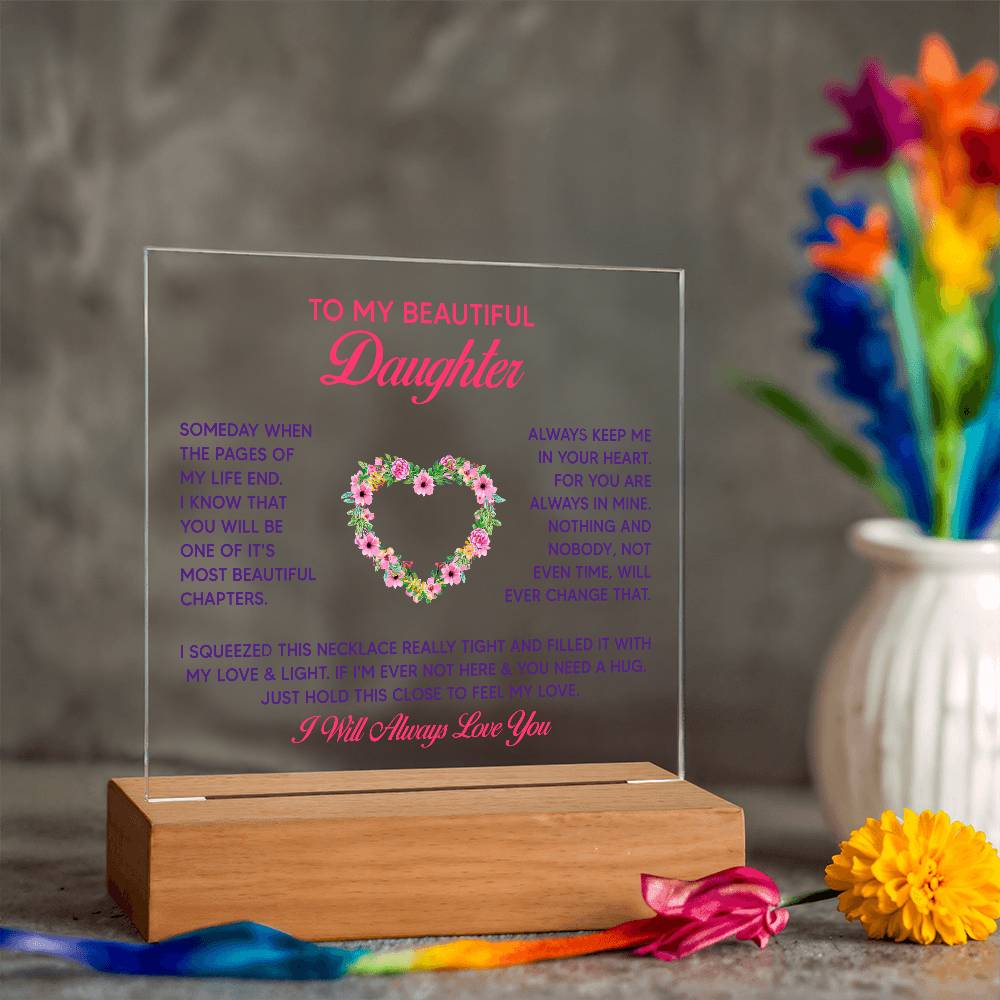 To My Beautiful Daughter, Just Hold This Close To Feel My Love – Acrylic Square Plaque – Gift for Daughter