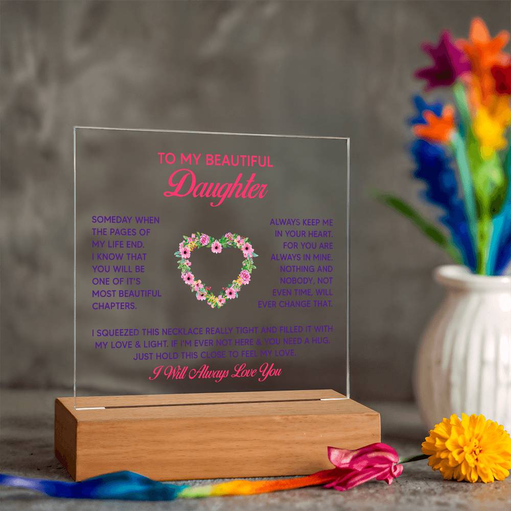 To My Beautiful Daughter, Just Hold This Close To Feel My Love  - Acrylic Square Plaque - Gift for Daughter