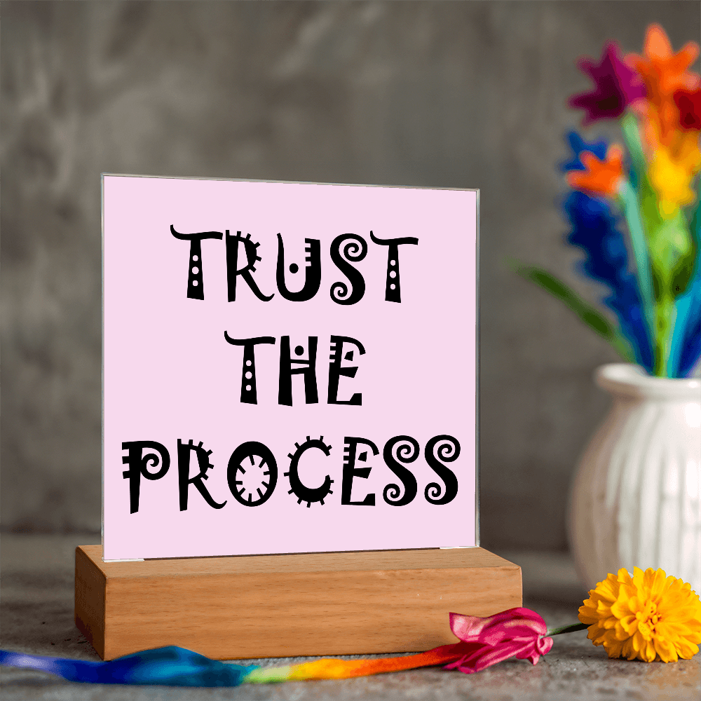 Trust The Process - Printed Square Acrylic Plaque - Gift for Her - Gift for Him