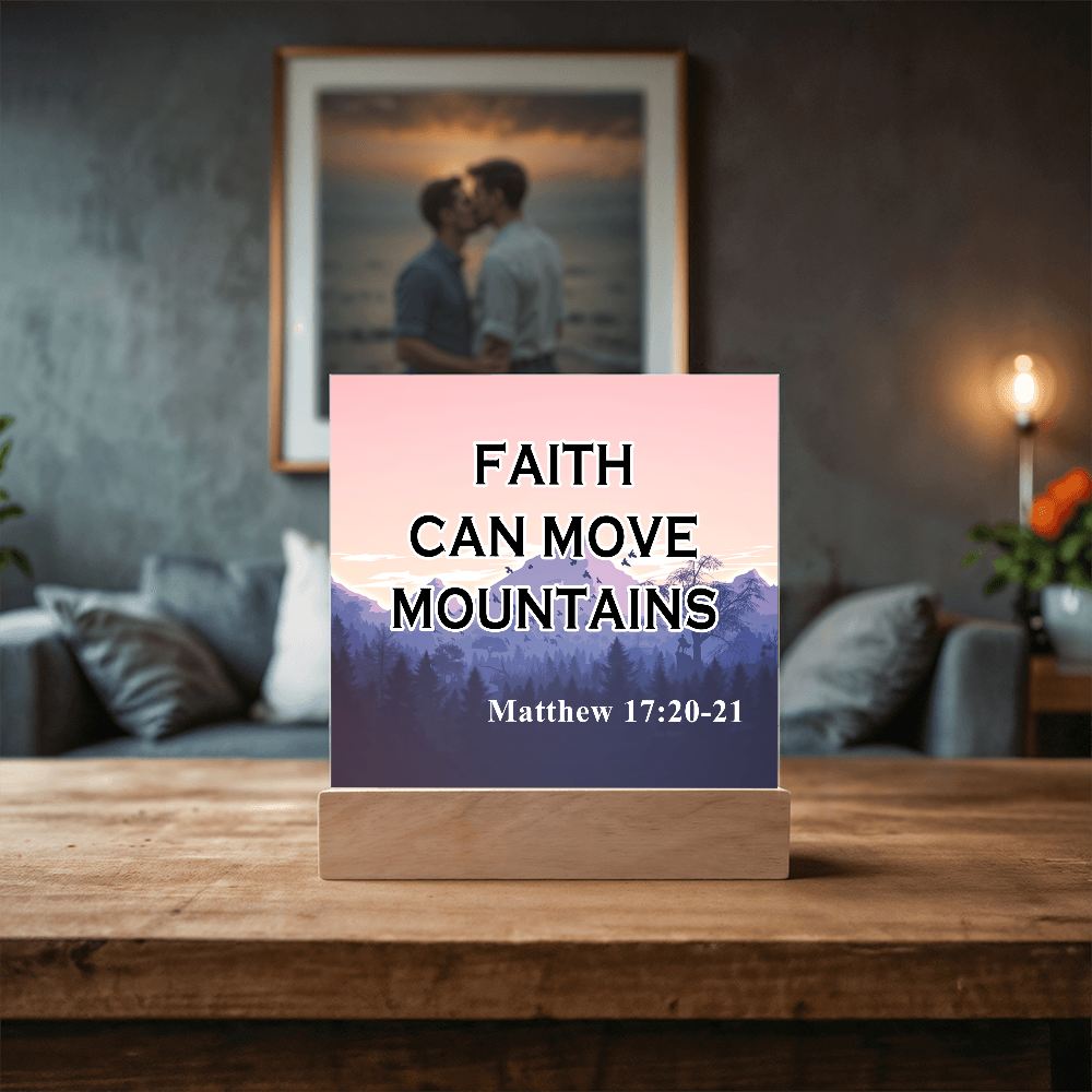 Faith Can Move Mountains Acrylic Square Plaque – Gift for Her - Gift for Him