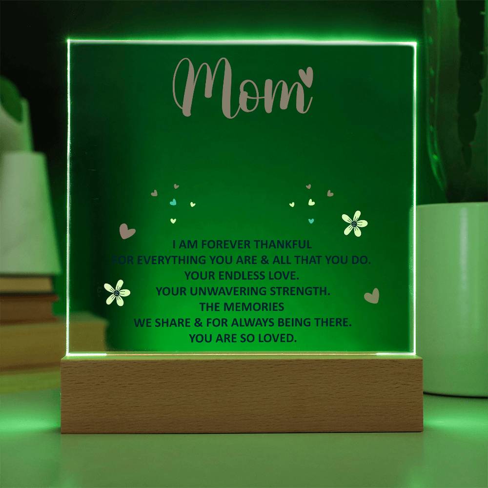 Mom, I Am Forever Thankful For Everything You Are – Acrylic Square Plaque – Gift for Mom