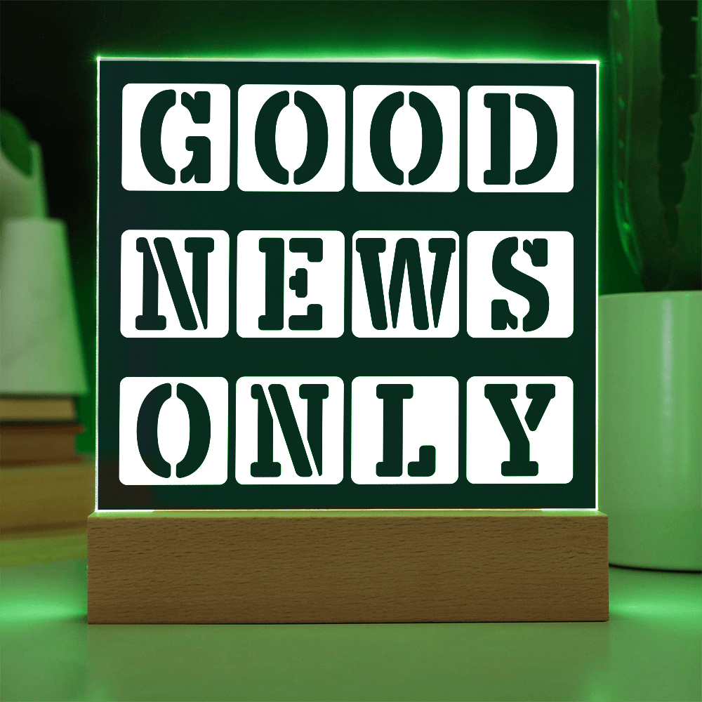 Good News Only - Printed Square Acrylic Plaque - Gift for Her - Gift for Him