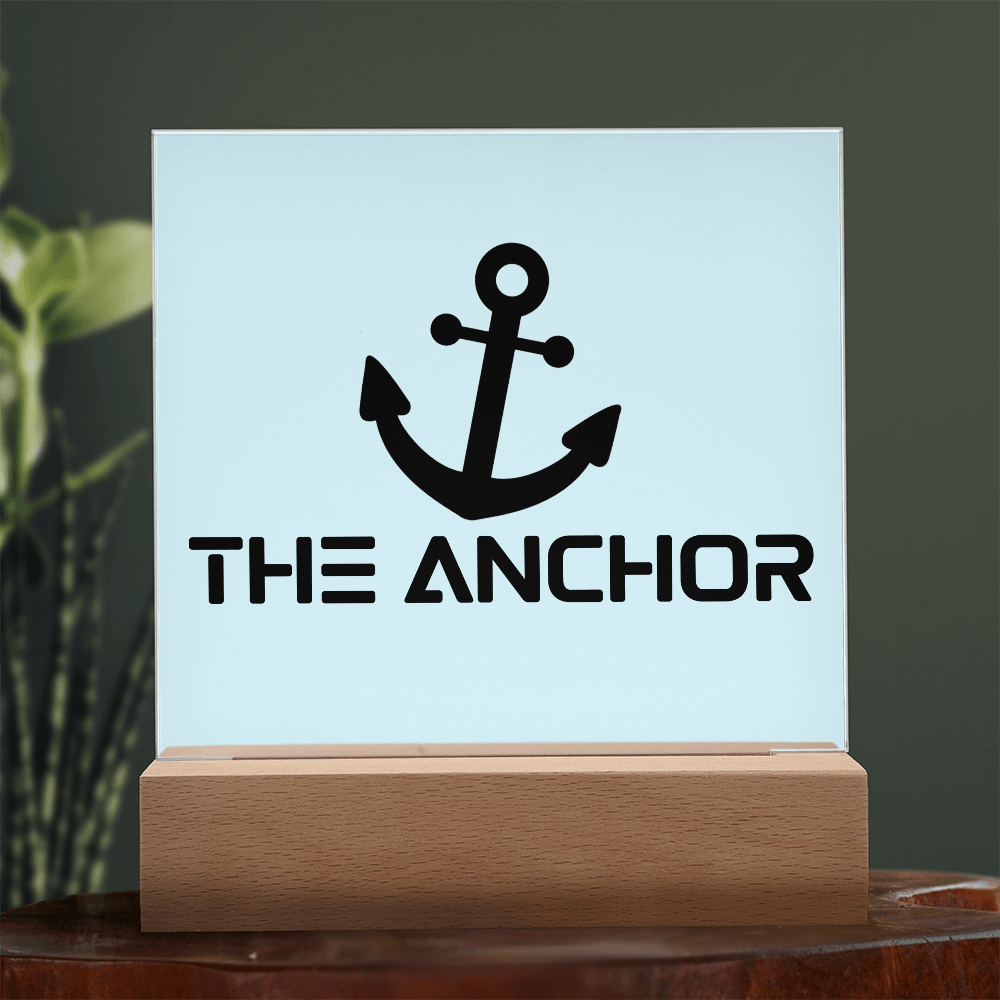 The Anchor - Printed Square Acrylic Plaque - Gift for Her - Gift for Him