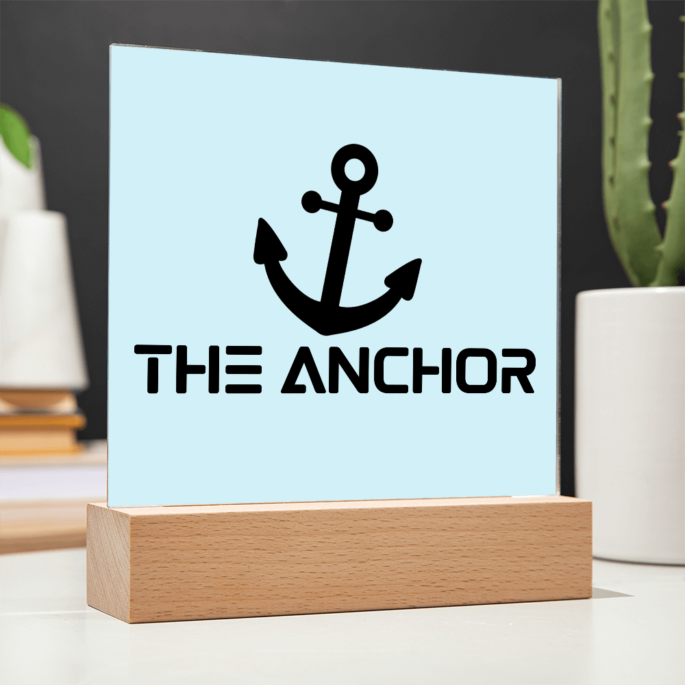 The Anchor - Printed Square Acrylic Plaque - Gift for Her - Gift for Him