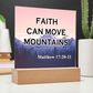 Faith Can Move Mountains - Acrylic Square Plaque - Gift for Her - Gift for Him
