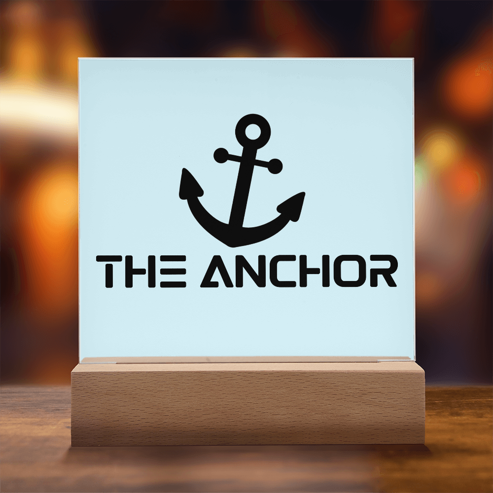 The Anchor - Printed Square Acrylic Plaque - Gift for Her - Gift for Him