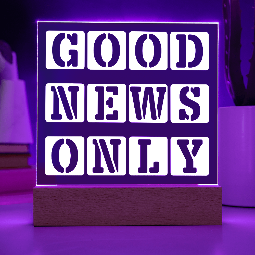 Good News Only - Printed Square Acrylic Plaque - Gift for Her - Gift for Him