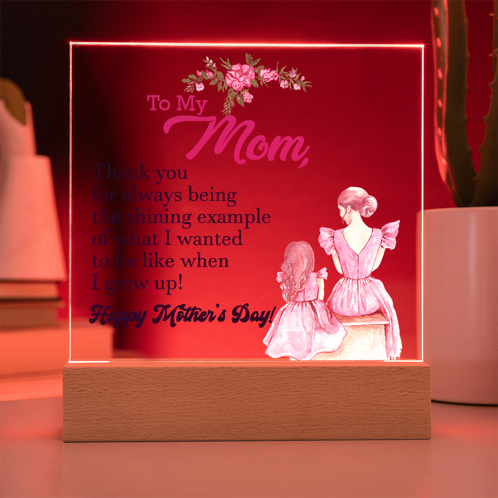 To My Mom, Thank You For Always Being The Shining Example - Happy Mother&