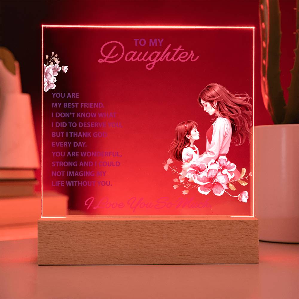 To My Daughter, You Are My Best Friend  - Acrylic Square Plaque - Gift for Daughter