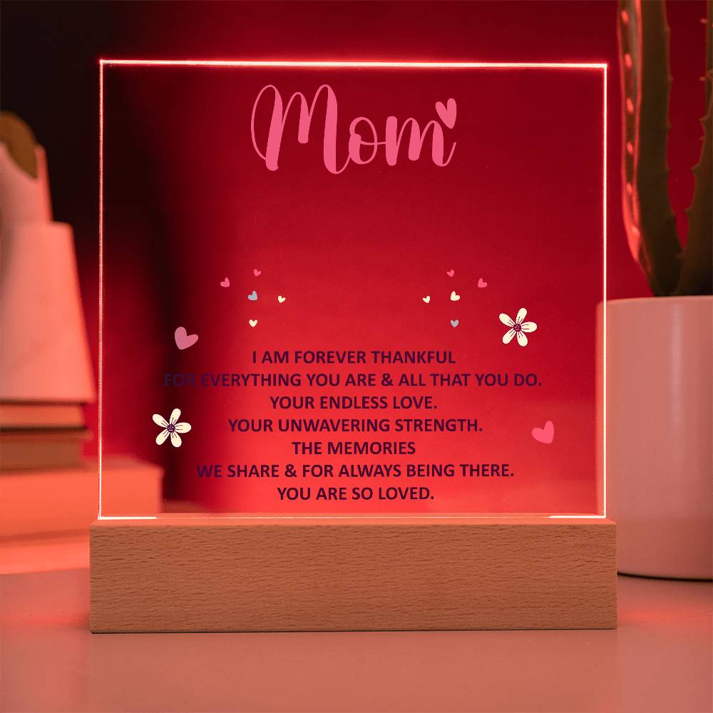 Mom, I Am Forever Thankful For Everything You Are – Acrylic Square Plaque – Gift for Mom