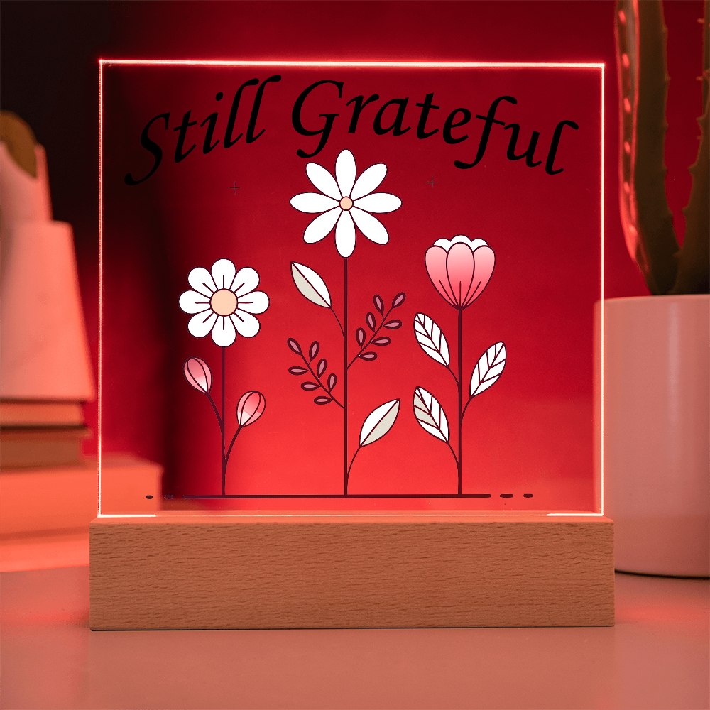 Still Grateful - Printed Square Acrylic Plaque - Gift for Her