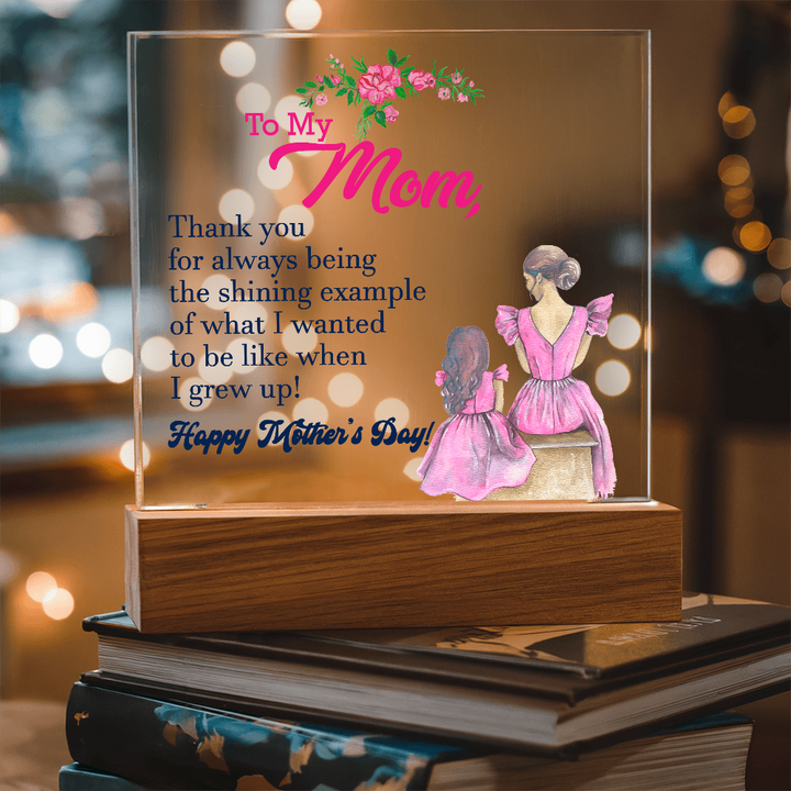 To My Mom, Thank You For Always Being The Shining Example - Happy Mother&