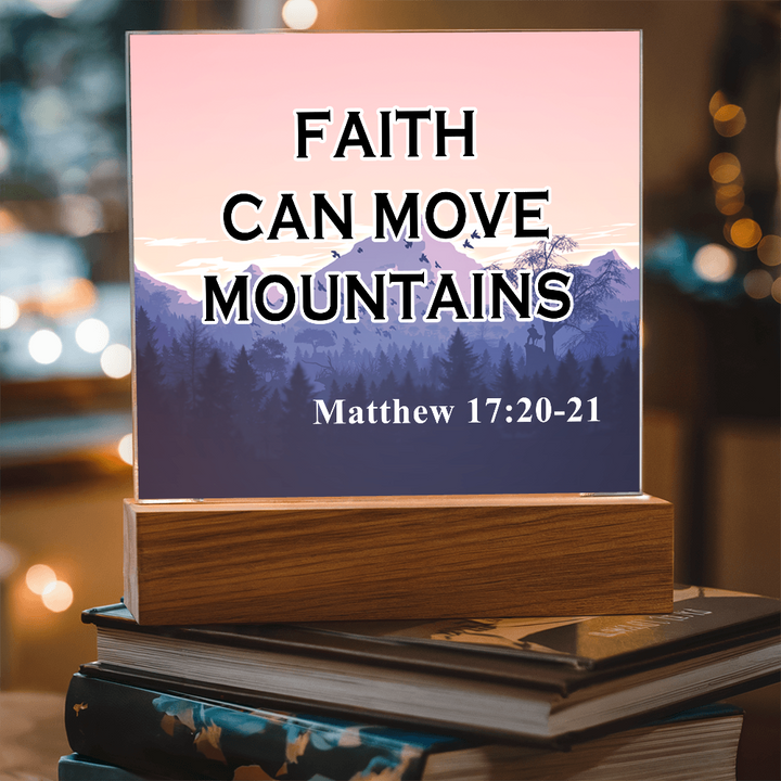 Faith Can Move Mountains Acrylic Square Plaque – Gift for Her - Gift for Him