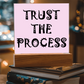 Trust The Process - Printed Square Acrylic Plaque - Gift for Her - Gift for Him