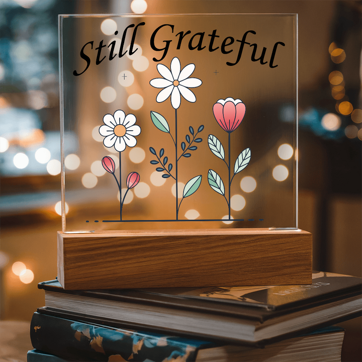 Still Grateful Square Acrylic Plaque – Gift for Her