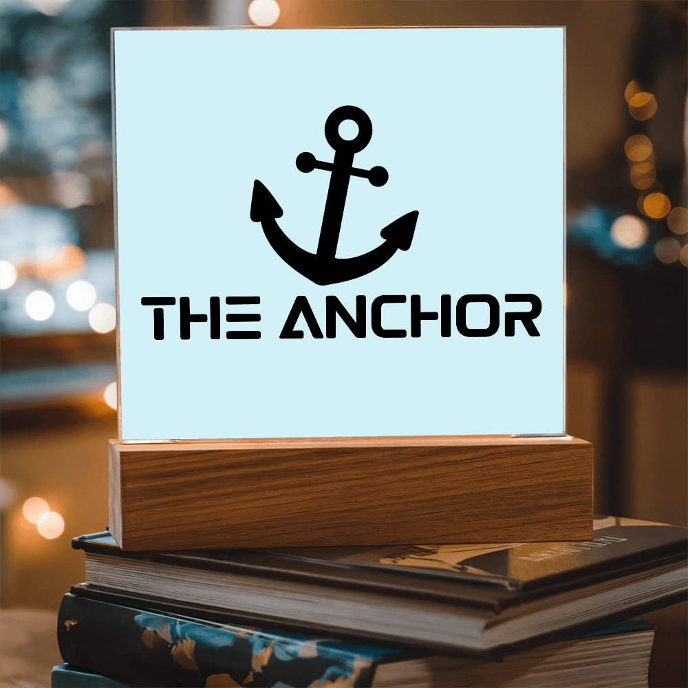 The Anchor - Printed Square Acrylic Plaque - Gift for Her - Gift for Him