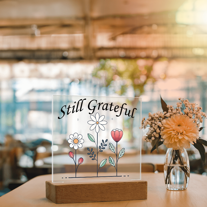 Still Grateful Square Acrylic Plaque – Gift for Her