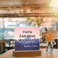 Faith Can Move Mountains - Acrylic Square Plaque - Gift for Her - Gift for Him