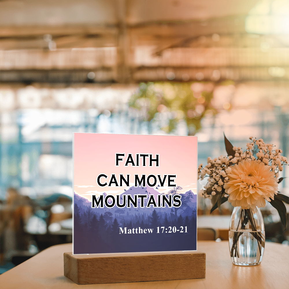 Faith Can Move Mountains Acrylic Square Plaque – Gift for Her - Gift for Him