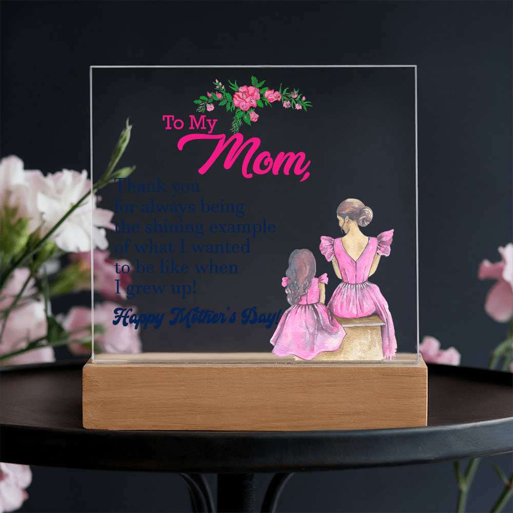 To My Mom, Thank You For Always Being The Shining Example - Happy Mother&