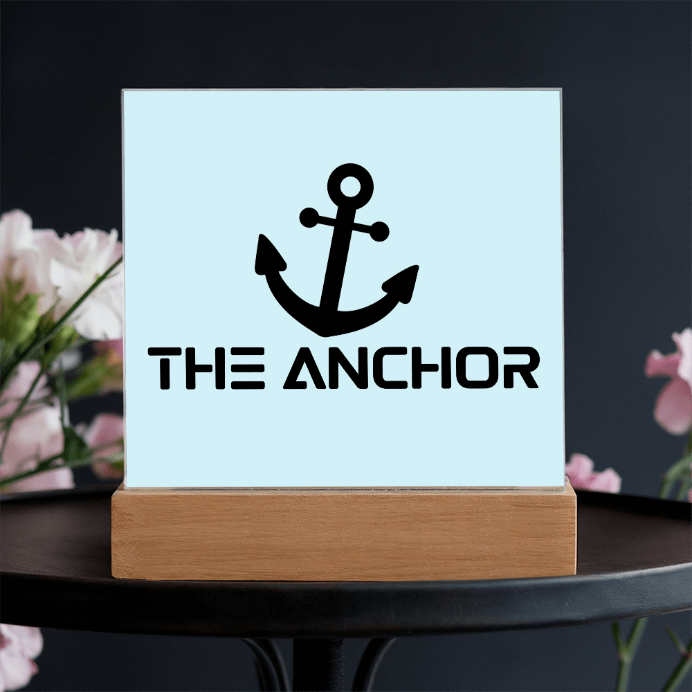 The Anchor - Printed Square Acrylic Plaque - Gift for Her - Gift for Him