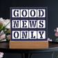 Good News Only - Printed Square Acrylic Plaque - Gift for Her - Gift for Him