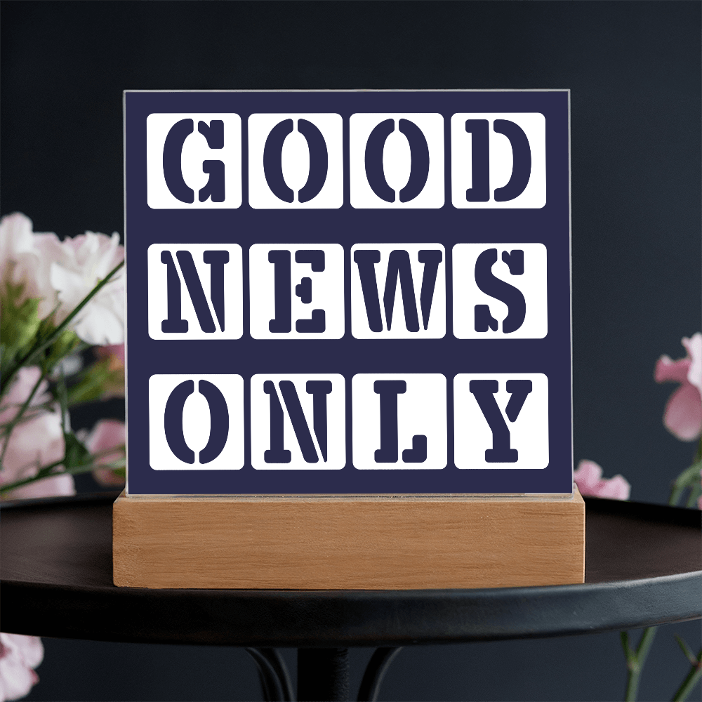 Good News Only - Printed Square Acrylic Plaque - Gift for Her - Gift for Him