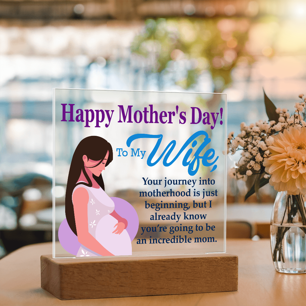 To My Wife, Happy Mother's Day! Your Journey Into Motherhood Is Just Beginning - Acrylic Square Plaque - Gift for Mom