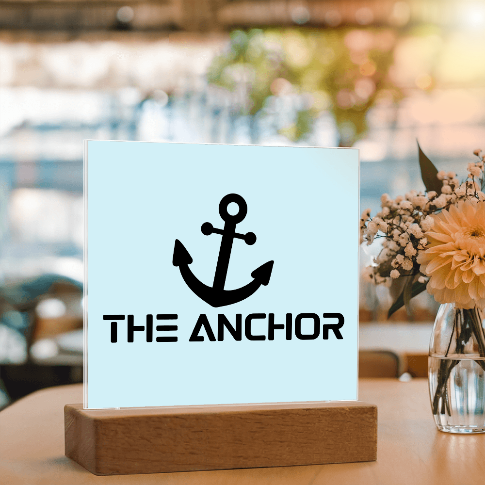 The Anchor - Printed Square Acrylic Plaque - Gift for Her - Gift for Him