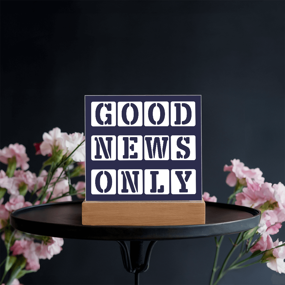 Good News Only - Printed Square Acrylic Plaque - Gift for Her - Gift for Him